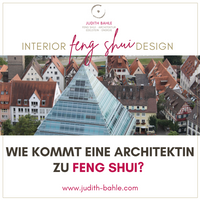 Wie kommt eine Architektin zu Feng Shui?